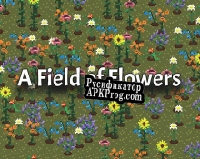 Русификатор для A Field of Flowers