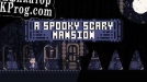 Русификатор для A Spooky Scary Mansion