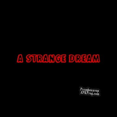 Русификатор для A Strange Dream (Full Version)