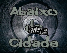 Русификатор для Abaixo da Cidade