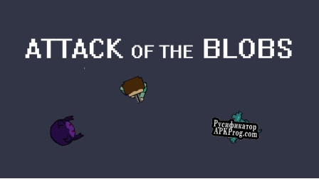 Русификатор для Attack of the Blobs