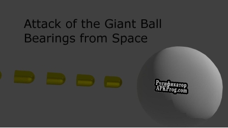 Русификатор для Attack of the Giant Ball Bearings from Space
