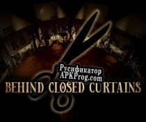 Русификатор для Behind Closed Curtains