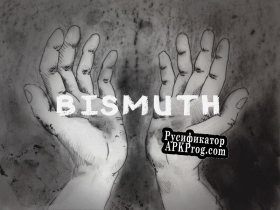 Русификатор для BISMUTH (less rough but still rough copy)