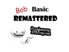 Русификатор для Bob Basic Artiom777s Remastered