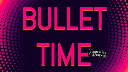 Русификатор для Bullet Time (Hugo Lopez, Ále Acevedo, Gun Game (Alex Huang))