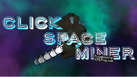 Русификатор для Click Space Miner (itch) (Butcher)