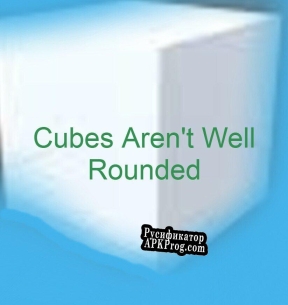 Русификатор для Cubes Arent Well Rounded