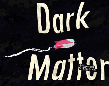 Русификатор для Dark Matter (itch) (Zactyl, xkinnerk)