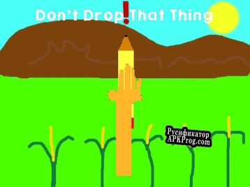 Русификатор для Dont Drop That Thing