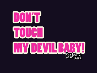 Русификатор для Dont Touch My Devil Baby