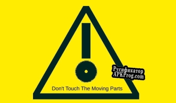 Русификатор для Dont Touch The Moving Parts