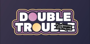 Русификатор для Double Trouble (milkshakeArcade)