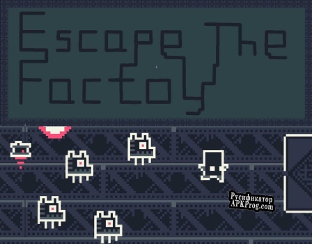 Русификатор для Escape The Factory (Zoey-21)