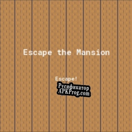 Русификатор для Escape the Mansion (Jawn12345)