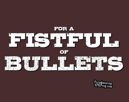 Русификатор для For a Fistful of Bullets