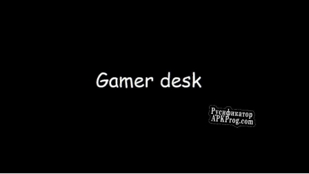 Русификатор для Gamer Desk