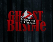 Русификатор для GhostBustMe