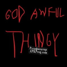 Русификатор для God awful thingy