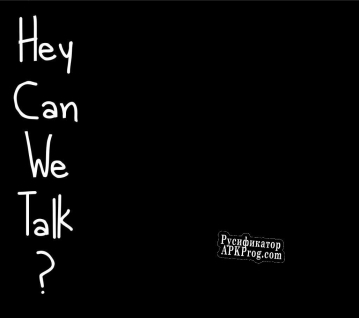 Русификатор для Hey Can We Talk