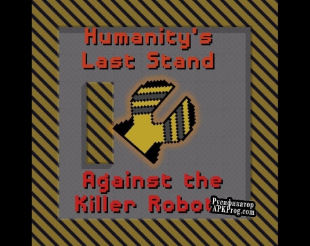 Русификатор для Humanitys Last Stand Against the Killer Robots