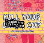 Русификатор для KILL YOUR INNER COP