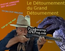 Русификатор для Le Détournement du Grand Détournement