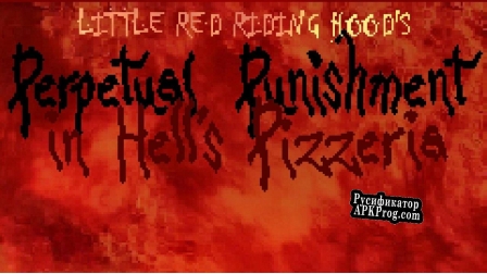 Русификатор для Little Red Riding Hoods Perpetual Punishment in Hells Pizzeria