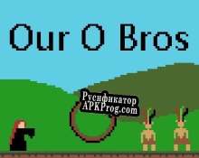 Русификатор для Our O Bros