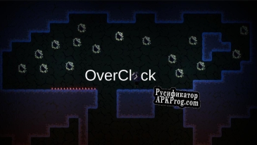 Русификатор для Overclock (Kadir E. Keleş, eliferwaa, Zilyanus Games, hydofbl, Ahmet Yağız)