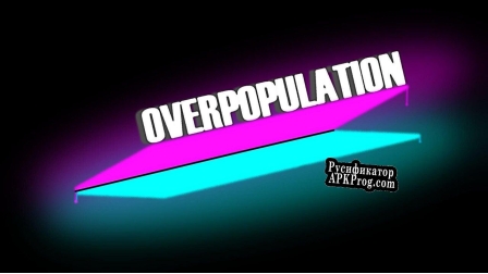 Русификатор для Overpopulation VR