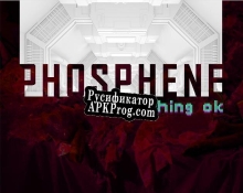 Русификатор для PHOSPHENE everything ok