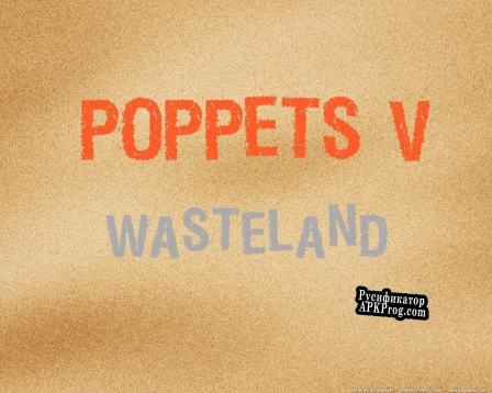 Русификатор для Poppets V The Wasteland