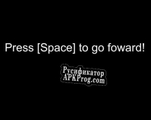 Русификатор для Press [Space] To Go Foward