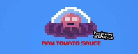 Русификатор для Raw tomato sauce
