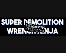 Русификатор для Super Demolition Wrench Ninja