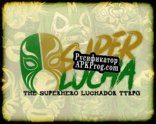 Русификатор для SuperLucha The Superhero Luchador TTRPG