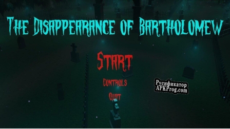 Русификатор для The Disappearance of Bartholomew