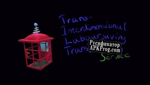 Русификатор для The Trans-Interdimensional Laboursaving Transportation service