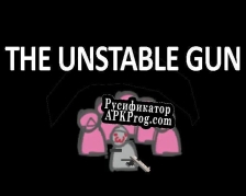 Русификатор для The Unstable Gun