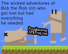 Русификатор для The wicked adventures of Bob the Rob(ot) who got lost but had everything he needed