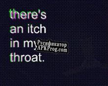 Русификатор для theres an itch in my throat.