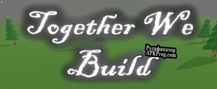 Русификатор для Together We Build