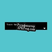 Русификатор для Train Game (SteamedBunnies)