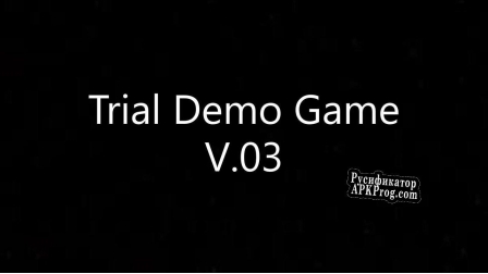 Русификатор для Trial Demo Game V.03