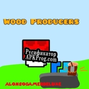 Русификатор для Wood Producers Downloadable